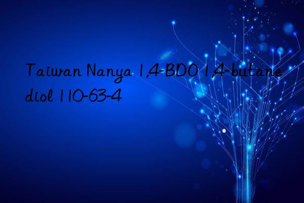 Taiwan Nanya 1,4-BDO 1,4-butanediol 110-63-4