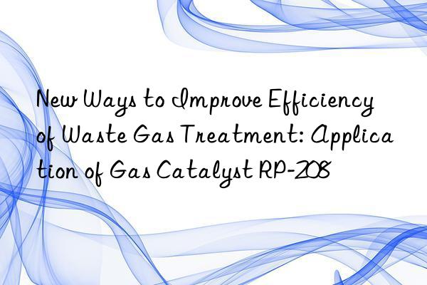 New Ways to Improve Efficiency of Waste Gas Treatment: Application of Gas Catalyst RP-208