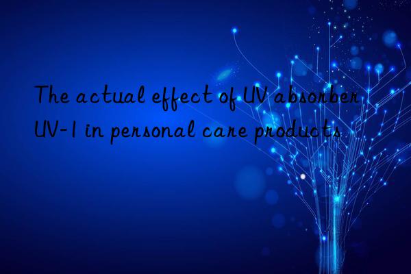 The actual effect of UV absorber UV-1 in personal care products