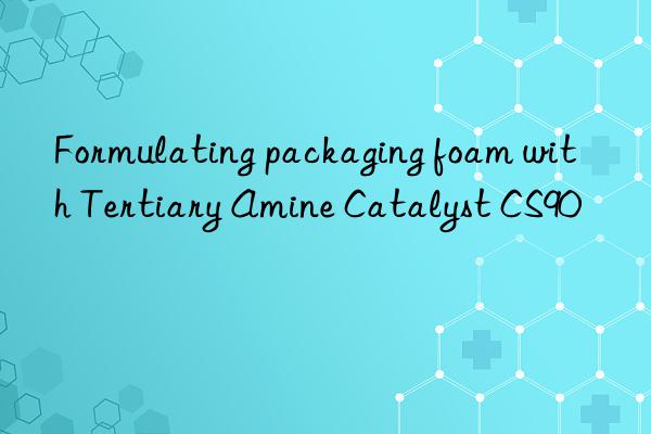 formulating packaging foam with tertiary amine catalyst cs90