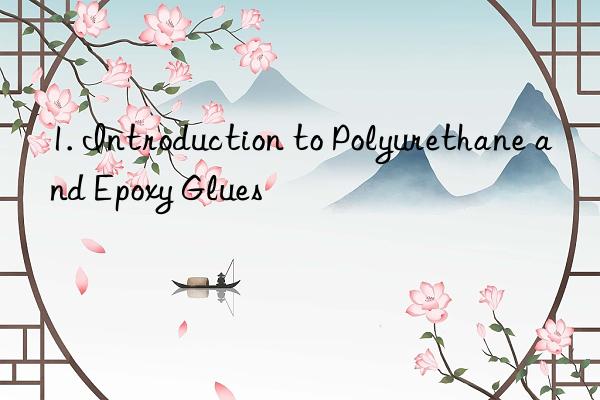 1. introduction to polyurethane and epoxy glues