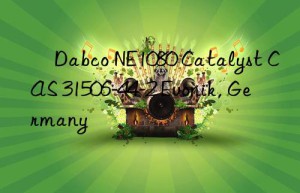 ​Dabco NE1080 Catalyst CAS 31506-44-2 Evonik, Germany