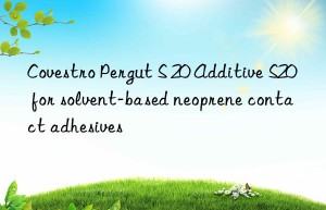 Covestro Pergut S 20 Additive S20 for solvent-based neoprene contact adhesives