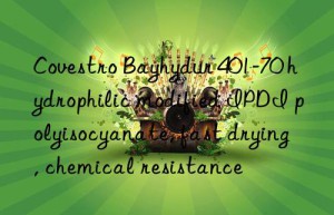 Covestro Bayhydur 401-70 hydrophilic modified IPDI polyisocyanate, fast drying, chemical resistance