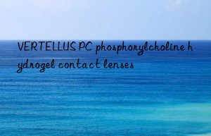 VERTELLUS PC phosphorylcholine hydrogel contact lenses