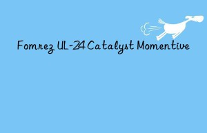 Fomrez UL-24 Catalyst Momentive