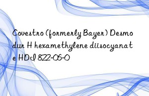 Covestro (formerly Bayer) Desmodur H hexamethylene diisocyanate HDI 822-06-0