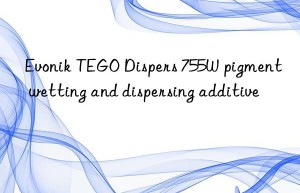 Evonik TEGO Dispers 755W pigment wetting and dispersing additive