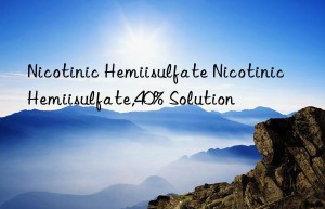 Nicotinic Hemiisulfate Nicotinic Hemiisulfate,40% Solution