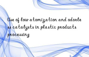 Use of low atomization and odorless catalysts in plastic products processing