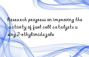 Research progress on improving the activity of fuel cell catalysts using 2-ethylimidazole