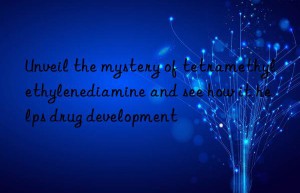 Unveil the mystery of tetramethylethylenediamine and see how it helps drug development