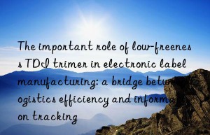 The important role of low-freeness TDI trimer in electronic label manufacturing: a bridge between logistics efficiency and information tracking