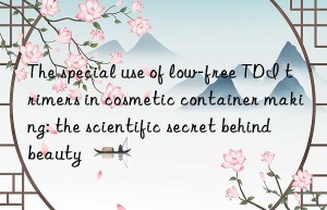 The special use of low-free TDI trimers in cosmetic container making: the scientific secret behind beauty