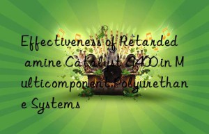 Effectiveness of Retarded amine Catalyst A400 in Multicomponent Polyurethane Systems