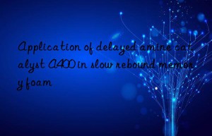 Application of delayed amine catalyst A400 in slow rebound memory foam