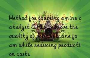 Method for foaming amine catalyst A1 to improve the quality of polyurethane foam while reducing production costs