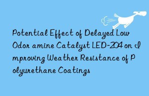 Potential Effect of Delayed Low Odor amine Catalyst LED-204 on Improving Weather Resistance of Polyurethane Coatings