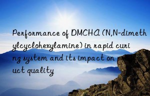 Performance of DMCHA (N,N-dimethylcyclohexylamine) in rapid curing system and its impact on product quality