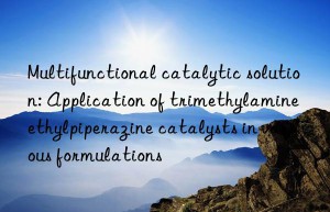 Multifunctional catalytic solution: Application of trimethylamine ethylpiperazine catalysts in various formulations