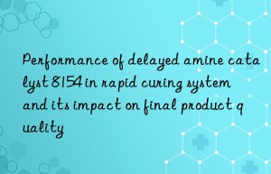 Performance of delayed amine catalyst 8154 in rapid curing system and its impact on final product quality