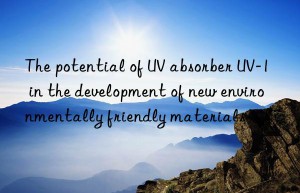 The potential of UV absorber UV-1 in the development of new environmentally friendly materials