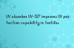 UV absorber UV-327 improves UV protection capability in textiles