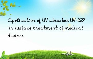 Application of UV absorber UV-327 in surface treatment of medical devices