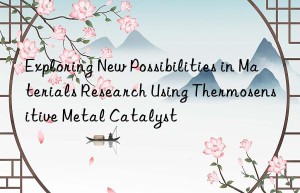 Exploring New Possibilities in Materials Research Using Thermosensitive Metal Catalyst