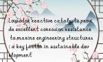 Low odor reactive catalysts provide excellent corrosion resistance to marine engineering structures: a key factor in sustainable development