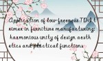 Application of low-freeness TDI trimer in furniture manufacturing: harmonious unity of design aesthetics and practical functions