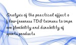 Analysis of the practical effect of low-freeness TDI trimers to improve flexibility and durability of sports products