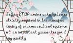 Jeffcat TAP amine catalysts are strictly required in the manufacturing of pharmaceutical equipment: an important guarantee for drug quality