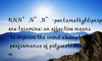 N,N,N’,N”,N”-pentamethyldipropylene triamine: an effective means to improve the sound absorption performance of polyurethane foam