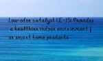 Low-odor catalyst LE-15: Provides a healthier indoor environment for smart home products