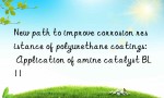 New path to improve corrosion resistance of polyurethane coatings: Application of amine catalyst BL11