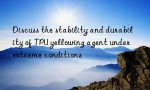 Discuss the stability and durability of TPU yellowing agent under extreme conditions