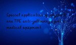 Special application of polyurethane TPE anti-yellowing agent in medical equipment