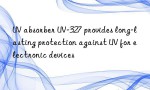 UV absorber UV-327 provides long-lasting protection against UV for electronic devices