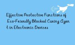 Effective Protective Functions of Eco-Friendly Blocked Curing Agent in Electronic Devices